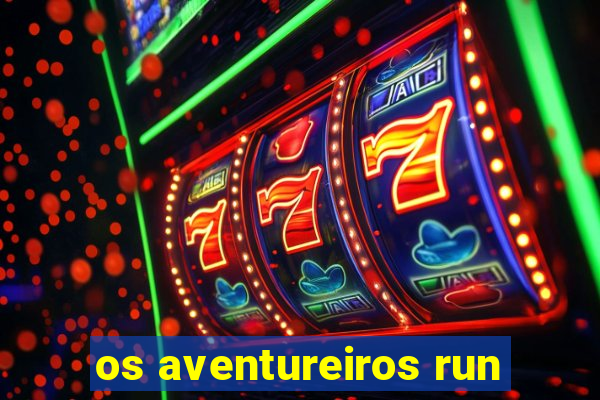 os aventureiros run